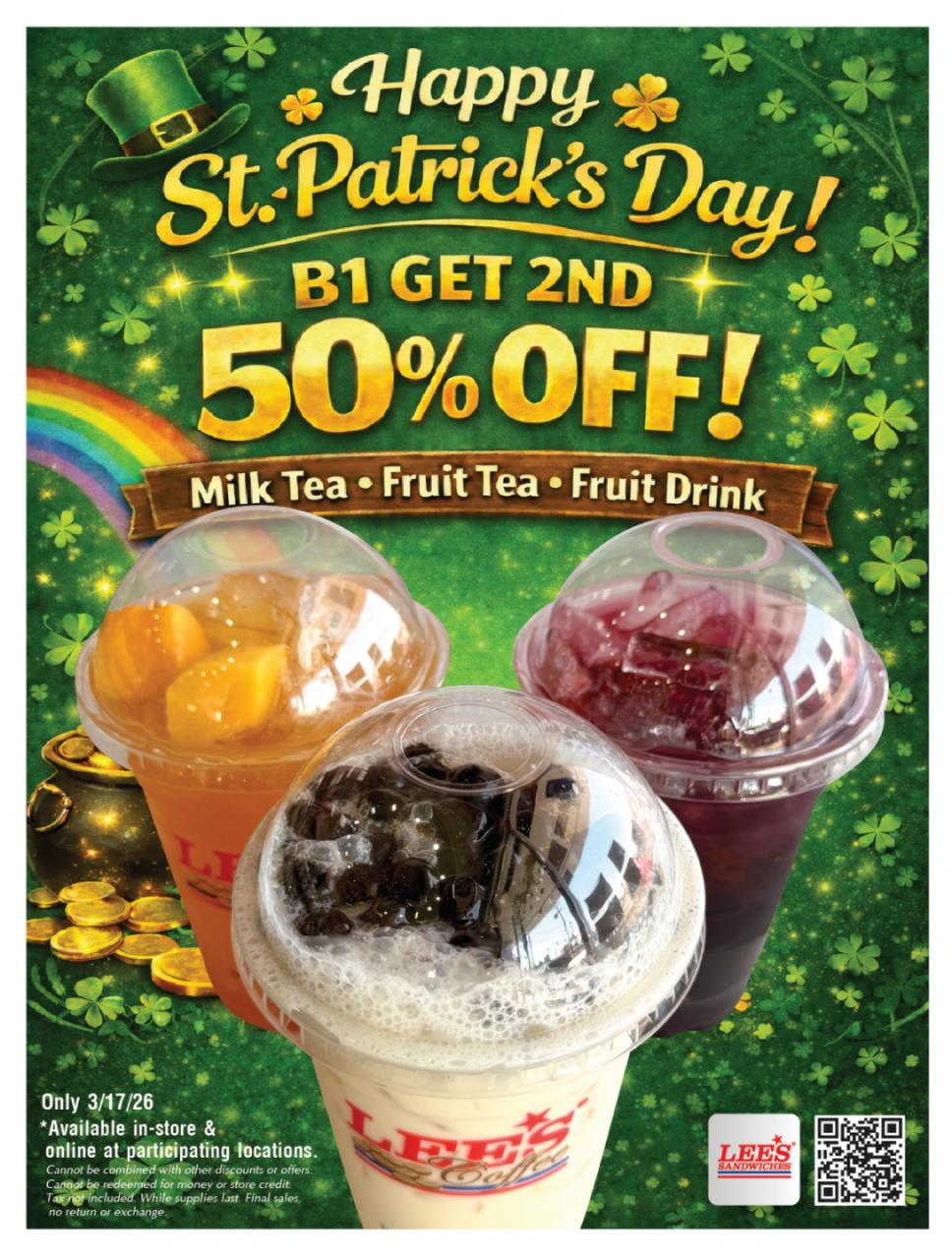 Celebrate St. Patrick’s Day with our Buy 1 Get 2nd 50% OFF fresh milk tea, fruit tea & fruit drinks. Only 3/17/26 at participating locations